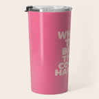 What's The Best That Could Happen Travel Mug Gallery Image 3