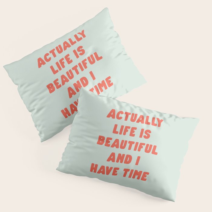 Actually Life is Beautiful and I Have Time typography print in pastel green and red Pillow Sham Gallery Image 1