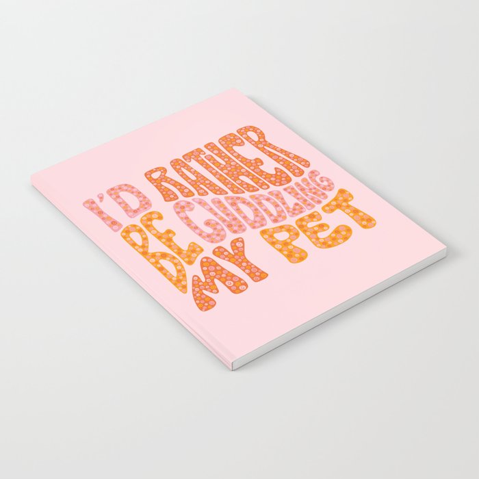 I'd Rather Be Cuddling My Pet Notebook Gallery Image 2