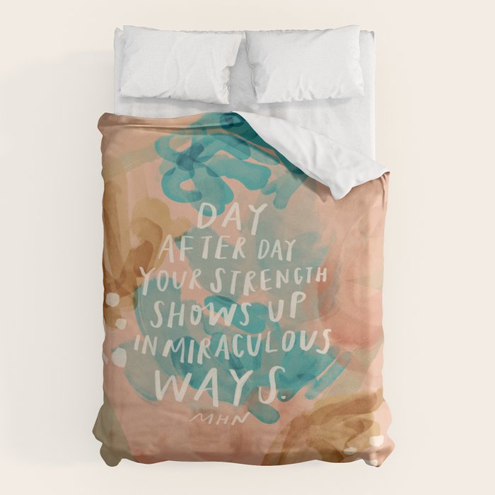 "Day After Day Your Strength Shows Up In Miraculous Ways." Duvet Cover Gallery Image 1