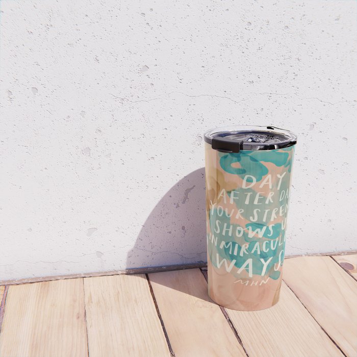 "Day After Day Your Strength Shows Up In Miraculous Ways." Travel Mug Gallery Image 4