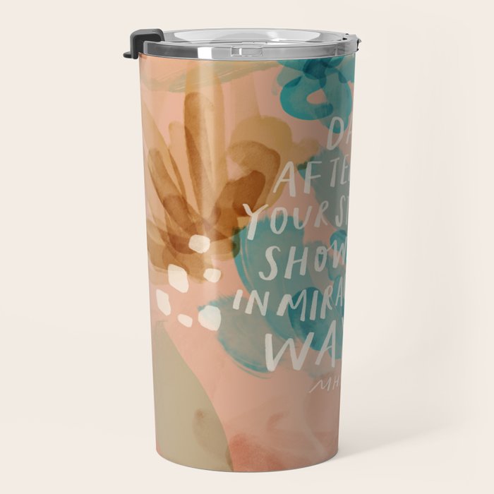"Day After Day Your Strength Shows Up In Miraculous Ways." Travel Mug Gallery Image 3