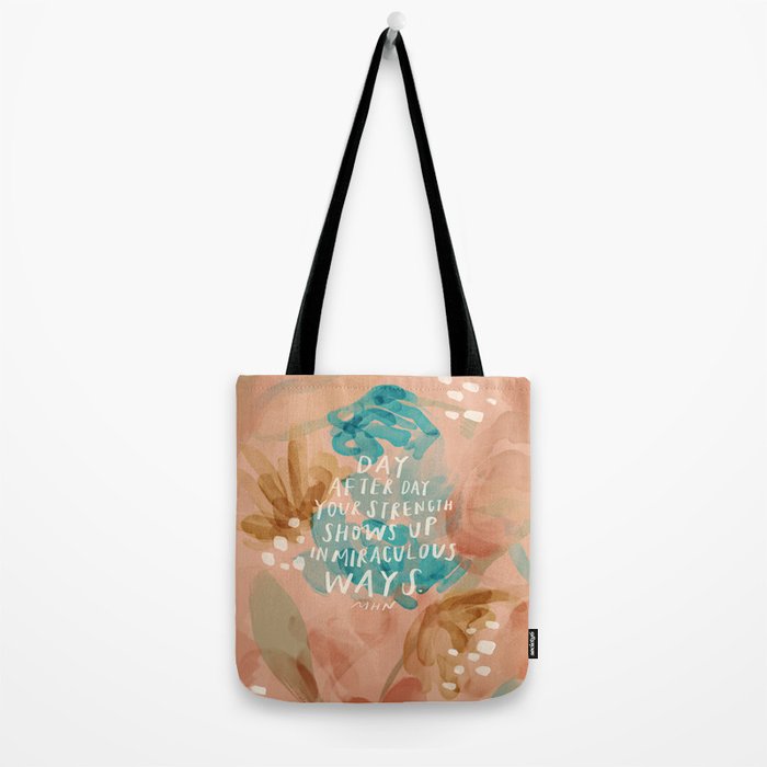 "Day After Day Your Strength Shows Up In Miraculous Ways." Tote Bag Gallery Image 2