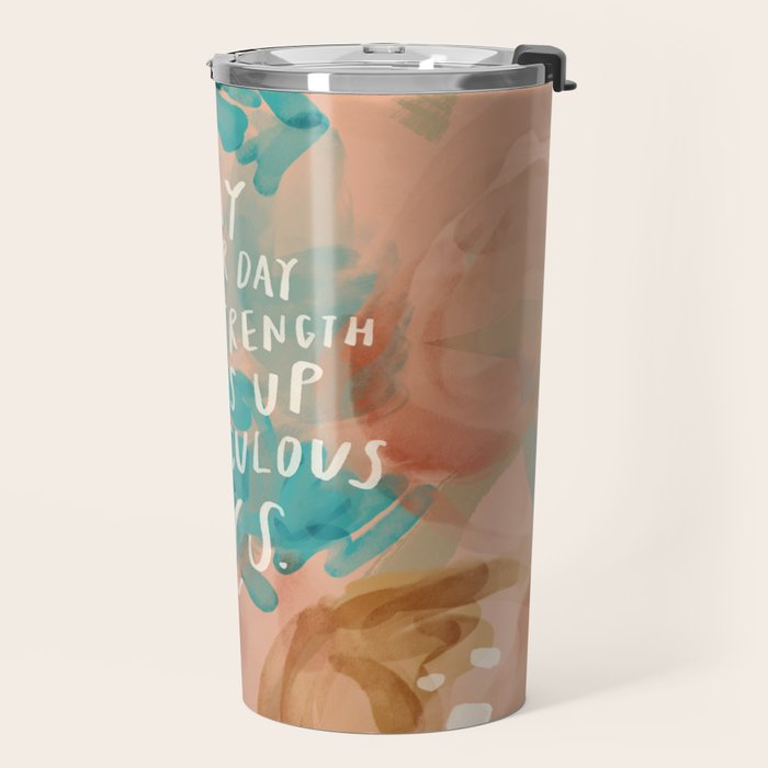 "Day After Day Your Strength Shows Up In Miraculous Ways." Travel Mug Gallery Image 2
