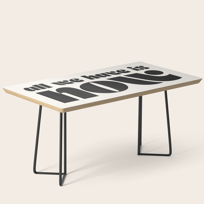"all we have is now" Coffee Table Gallery Image 1