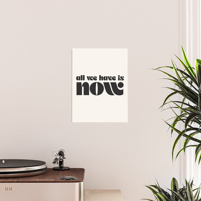 "all we have is now" Poster Gallery Image 2