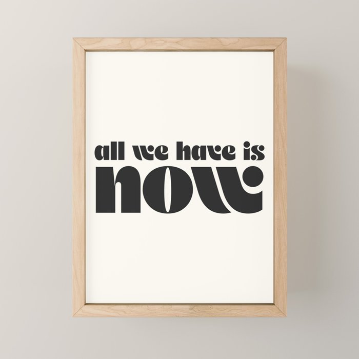 "all we have is now" Mini Art Print Gallery Image 1