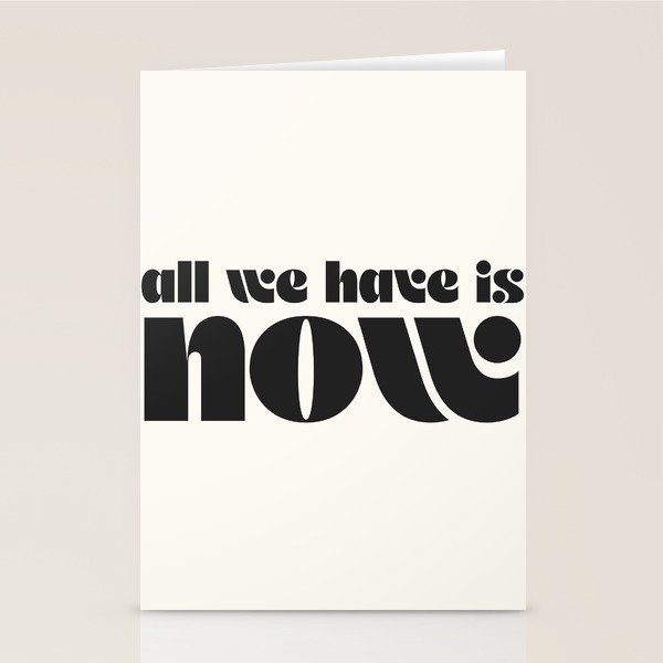 "all we have is now" Stationery Card Gallery Image 1