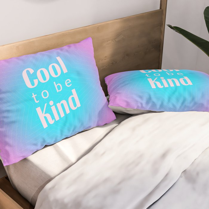 Cool To Be Kind - Gradient Typography Pillow Sham Gallery Image 2