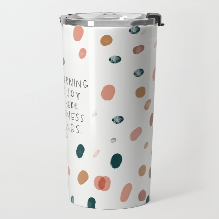 Joy in The Mess Of Things | Polka Dot Design Travel Mug Gallery Image 2