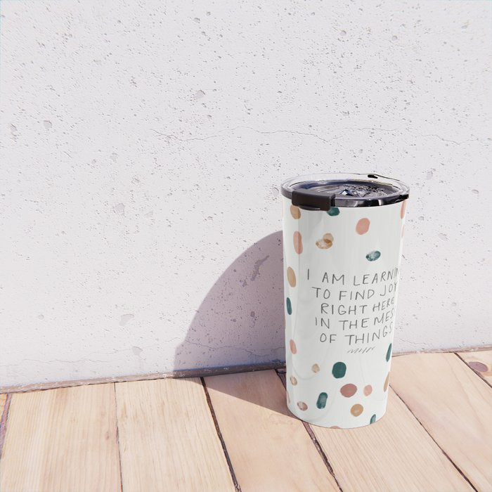 Joy in The Mess Of Things | Polka Dot Design Travel Mug Gallery Image 4