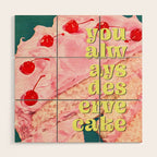 You Always Deserve Cake Wood Wall Art Gallery Image 1