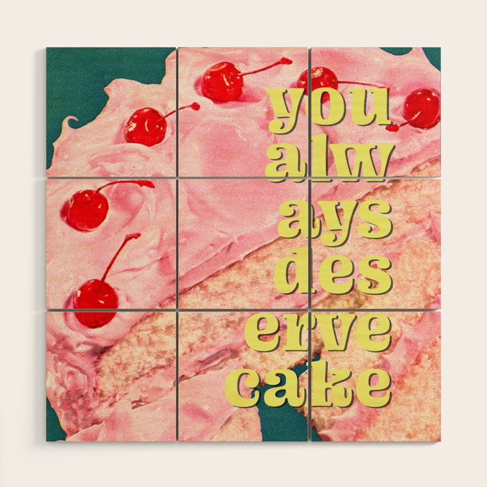 You Always Deserve Cake Wood Wall Art Gallery Image 1