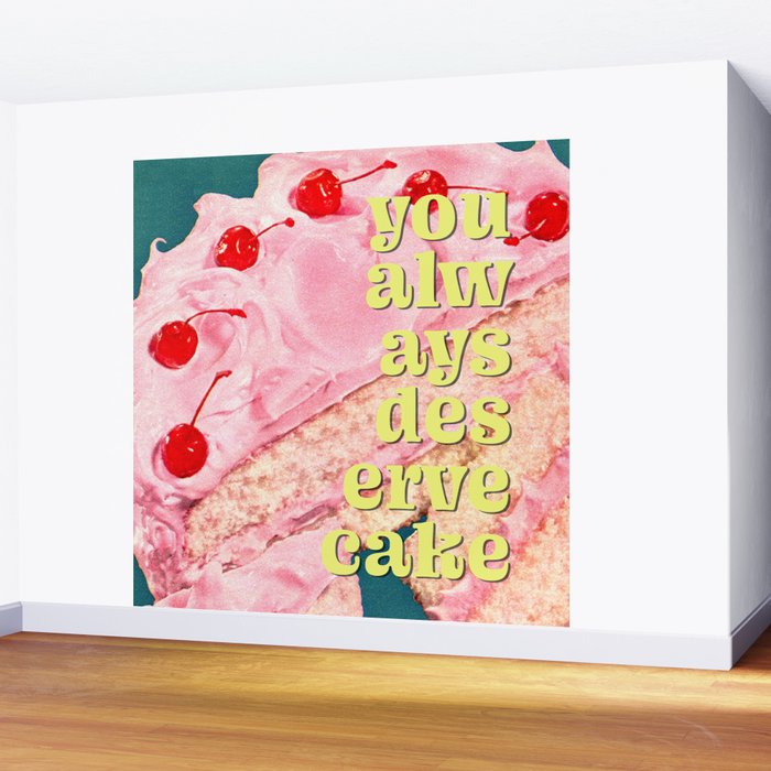 You Always Deserve Cake Wall Mural Gallery Image 2