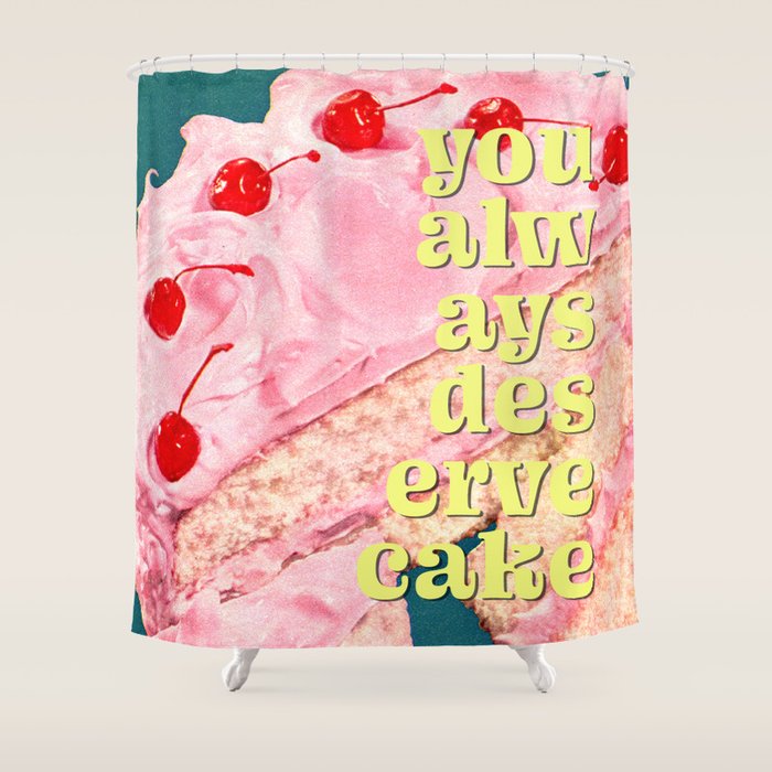 You Always Deserve Cake Shower Curtain Gallery Image 1