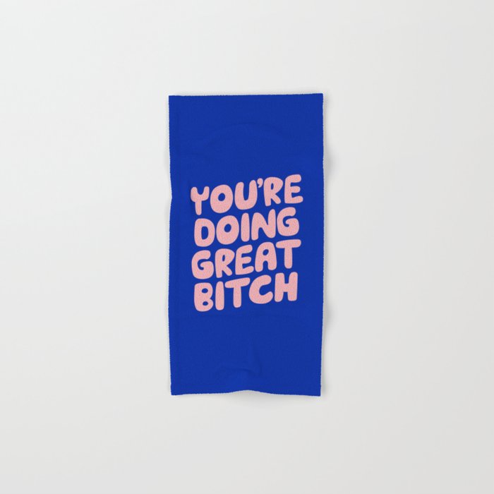 You're Doing Great Bitch Bath Towel Gallery Image 1