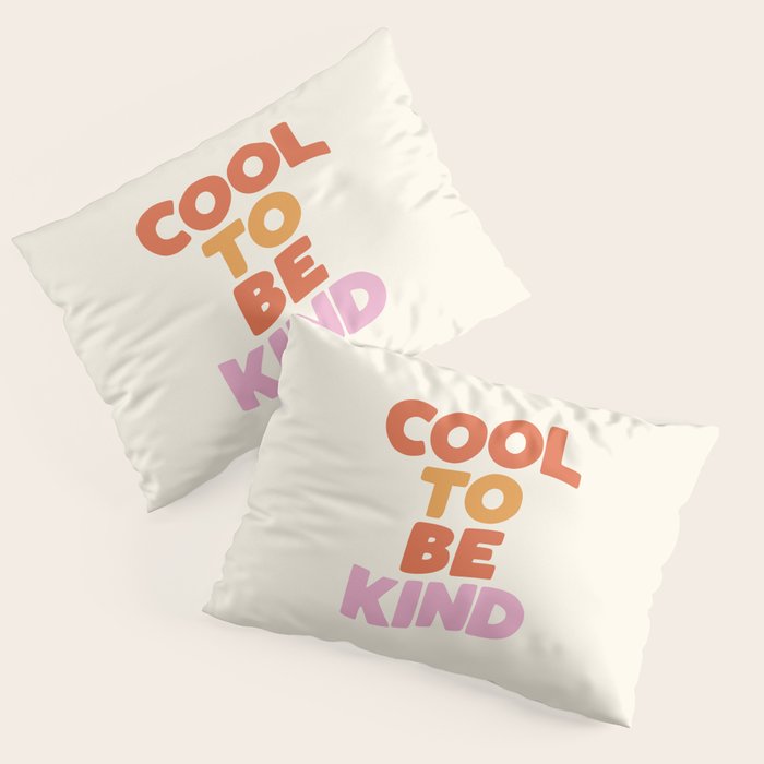 Cool to Be Kind Pillow Sham Gallery Image 3