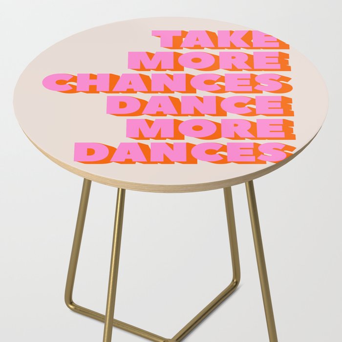 TAKE MORE CHANCES DANCE MORE DANCES Side Table Gallery Image 2