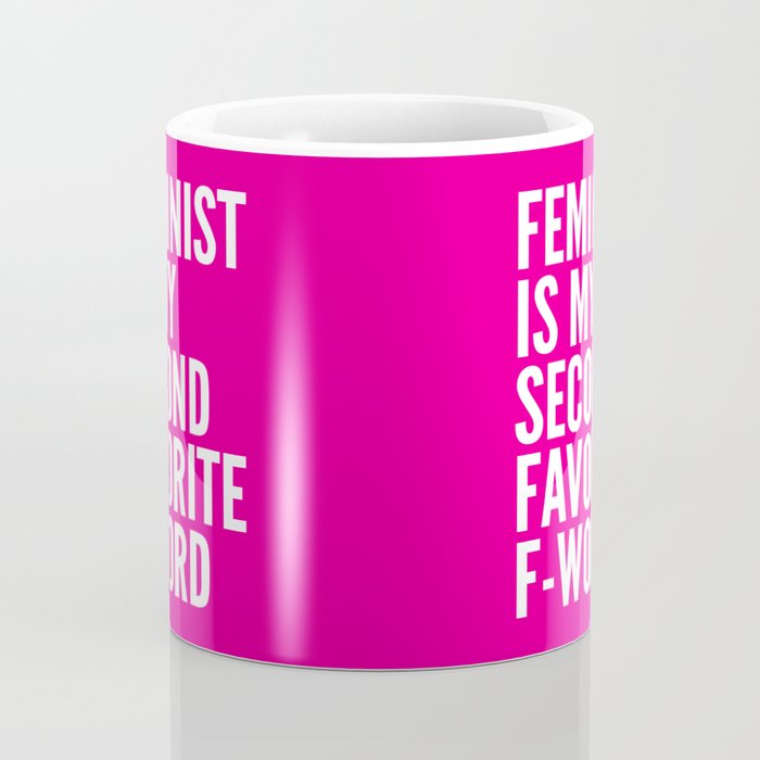 Feminist is My Second Favorite F-Word (Pink) Coffee Mug Gallery Image 4
