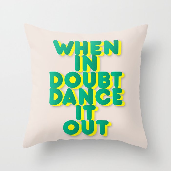 When in doubt dance it out no2 Throw Pillow Gallery Image 1