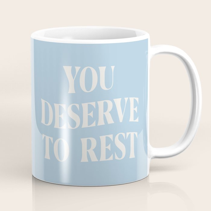 You Deserve To Rest Baby Blue Coffee Mug Gallery Image 1