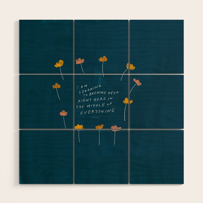 "I Am Learning To Breathe Deep Right Here In The Middle Of Everything." Wood Wall Art Gallery Image 1