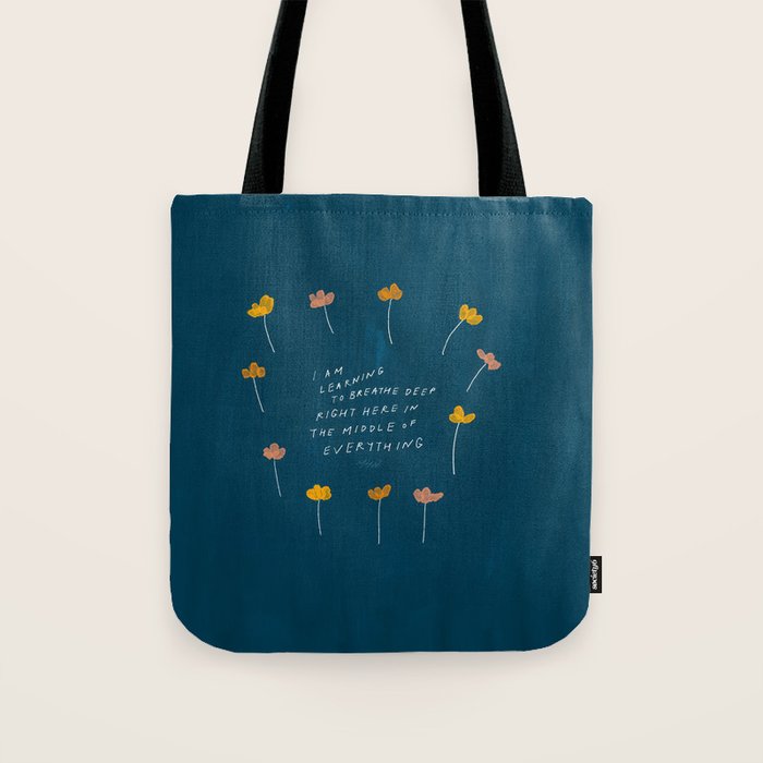 "I Am Learning To Breathe Deep Right Here In The Middle Of Everything." Tote Bag Gallery Image 1