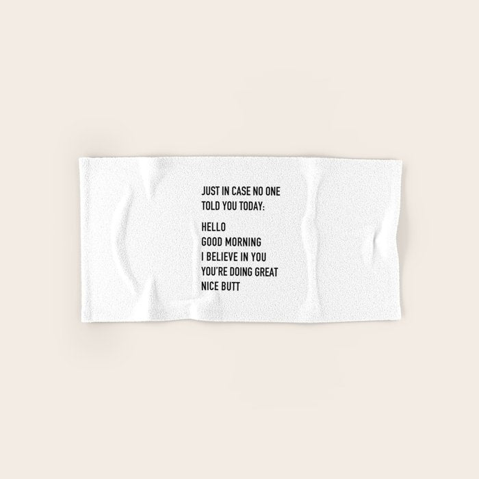 Just in case no one told you today Bath Towel Gallery Image 1