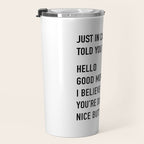Just in case no one told you today Travel Mug Gallery Image 3