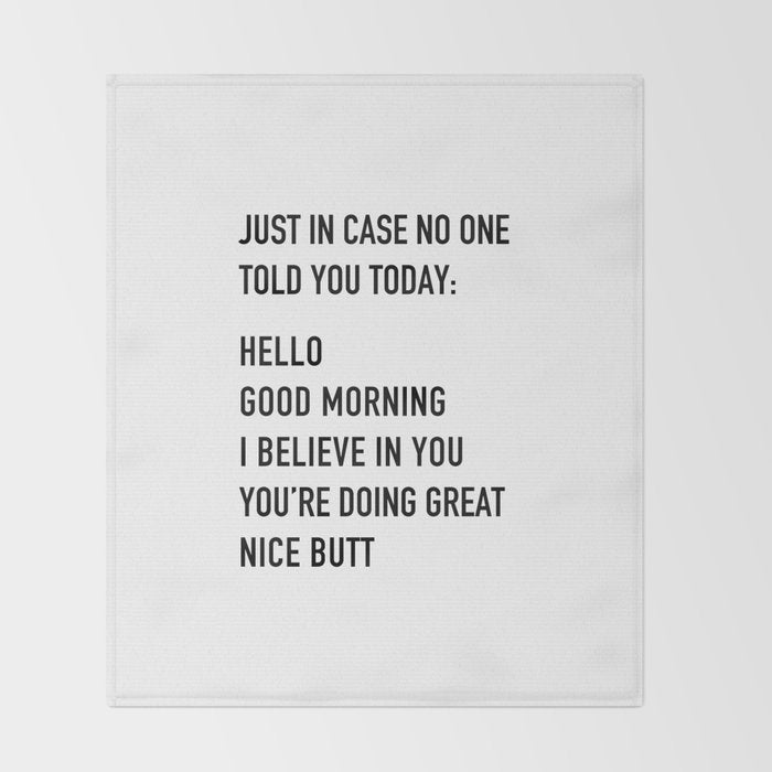 Just in case no one told you today Throw Blanket Gallery Image 2