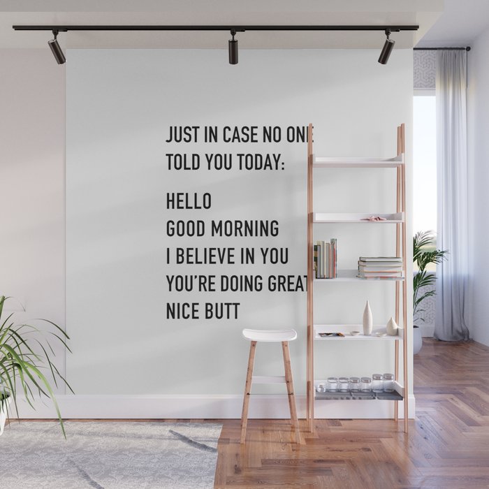 Just in case no one told you today Wall Mural Gallery Image 1