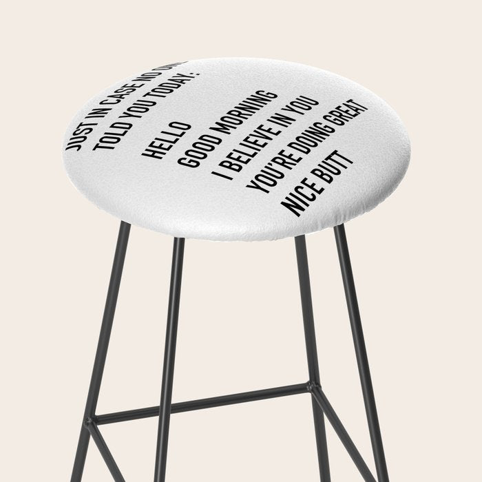 Just in case no one told you today Stool Gallery Image 2