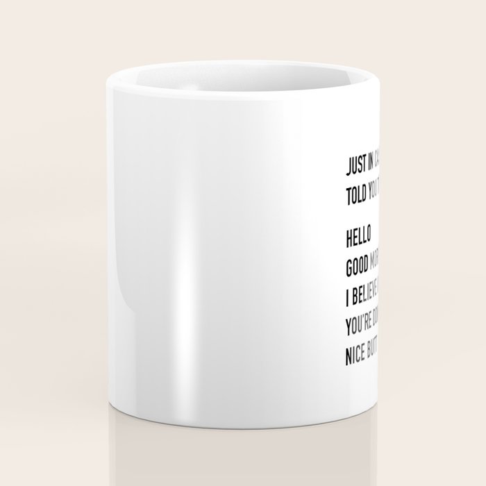 Just in case no one told you today Coffee Mug Gallery Image 4