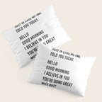 Just in case no one told you today Pillow Sham Gallery Image 3