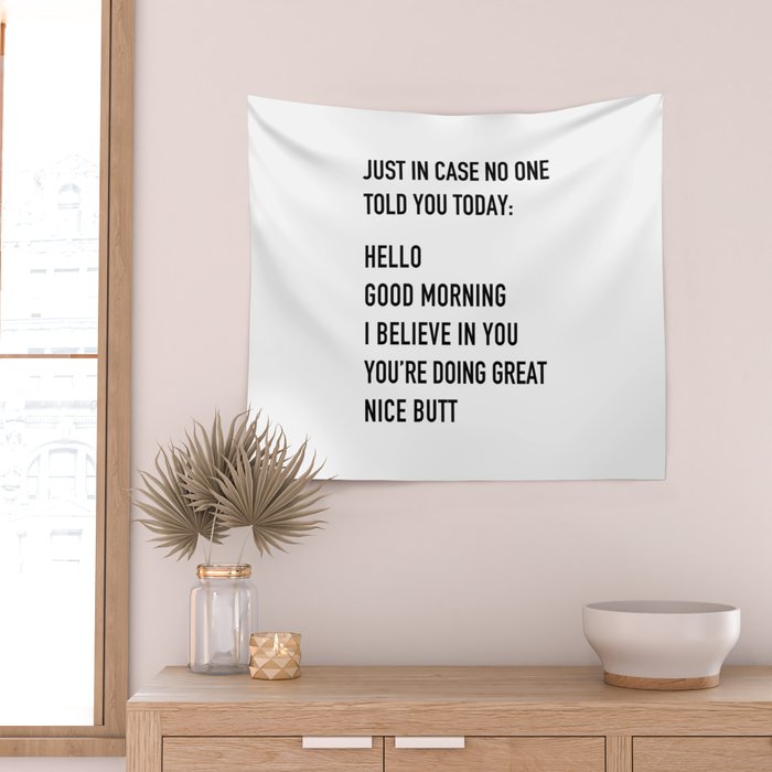 Just in case no one told you today Wall Tapestry Gallery Image 2