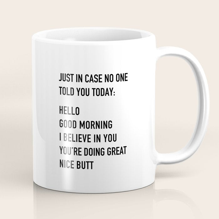 Just in case no one told you today Coffee Mug Gallery Image 1