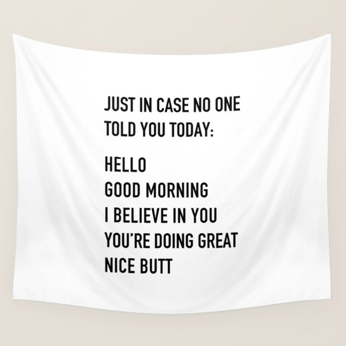Just in case no one told you today Wall Tapestry Gallery Image 4