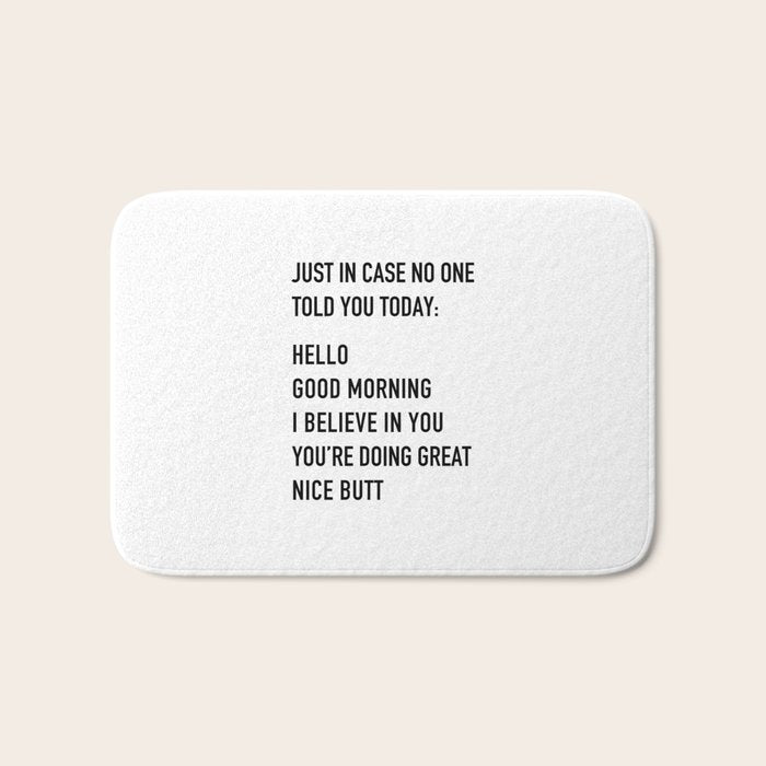 Just in case no one told you today Bath Mat Gallery Image 1