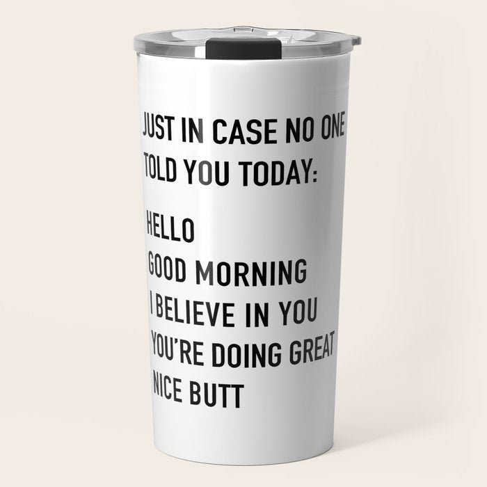 Just in case no one told you today Travel Mug Gallery Image 1