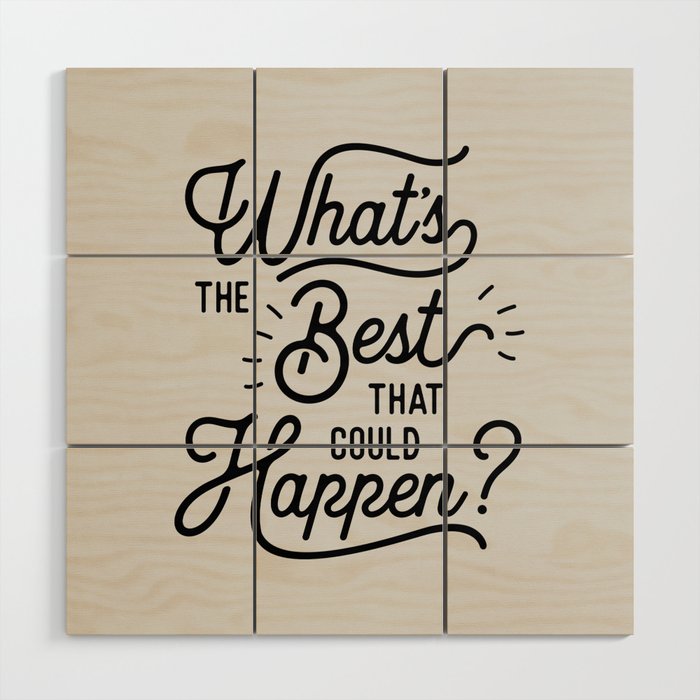 What's The Best That Could Happen Typography Print Wall Art Home Decor Wood Wall Art Gallery Image 1