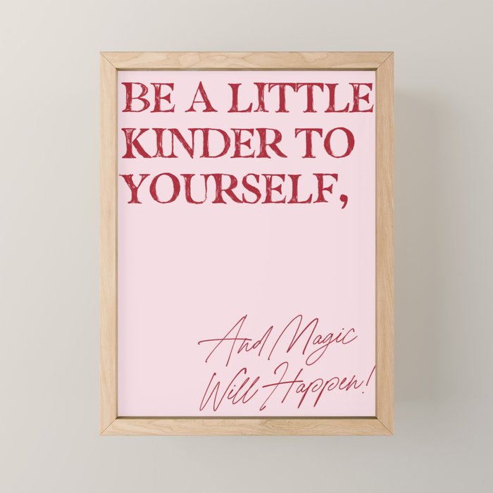 Be a little kinder to yourself, and magic will happen. Mini Art Print Gallery Image 1