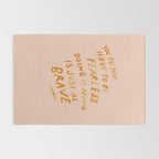 "You Do Not Have To Be Fearless. Doing It Afraid Is Just As Brave." Rug Gallery Image 2