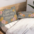 I Got It from My Mama Pillow Sham Gallery Image 2