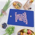 Whats The Best That Could Happen Cutting Board Gallery Image 2