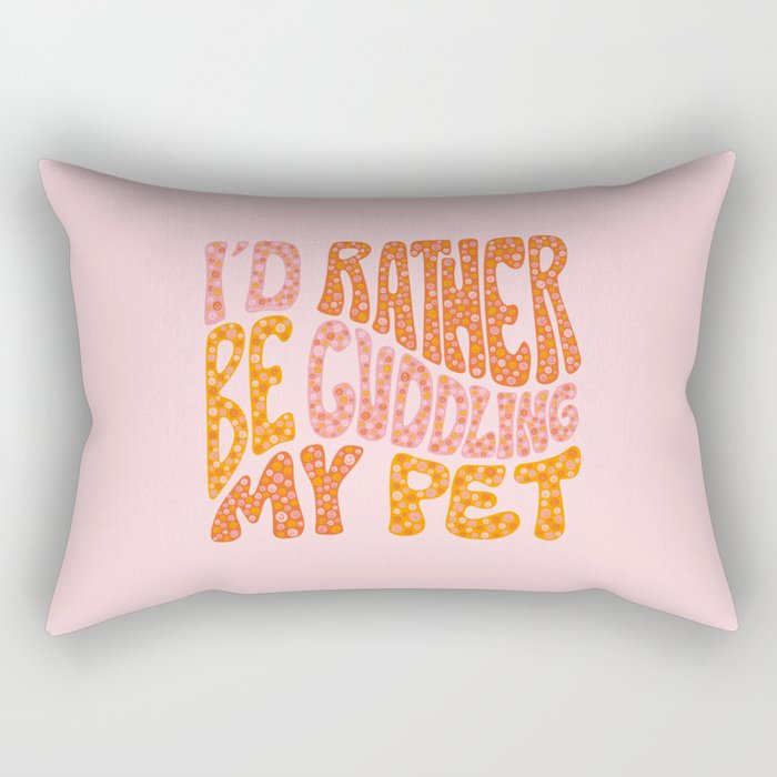 I'd Rather Be Cuddling My Pet Rectangular Pillow Gallery Image 2