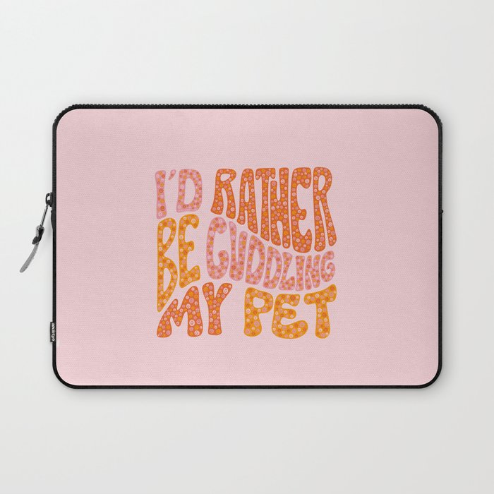 I'd Rather Be Cuddling My Pet Laptop Sleeve Gallery Image 1
