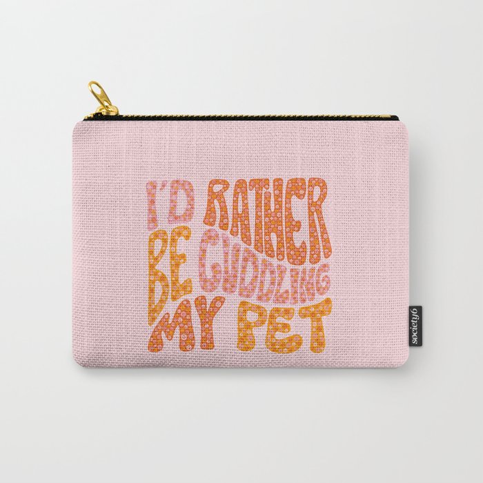 I'd Rather Be Cuddling My Pet Carry All Pouch Gallery Image 1