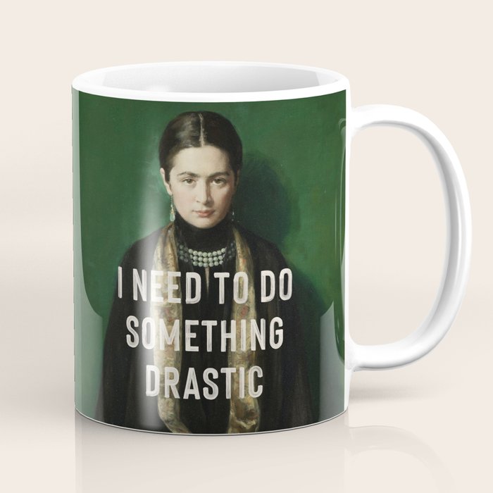 I Need To Do Something Drastic Coffee Mug Gallery Image 1