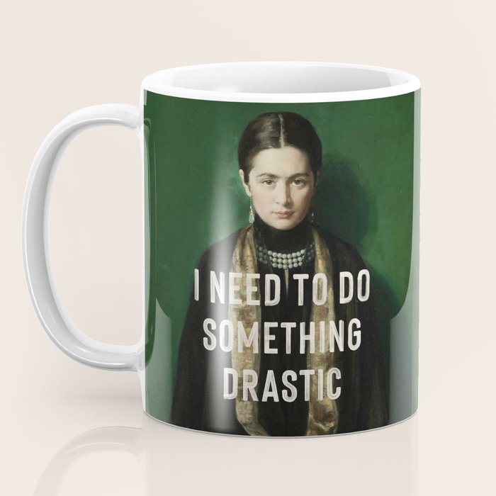 I Need To Do Something Drastic Coffee Mug Gallery Image 3