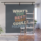 What's The Best That Could Happen Wall Mural Gallery Image 1